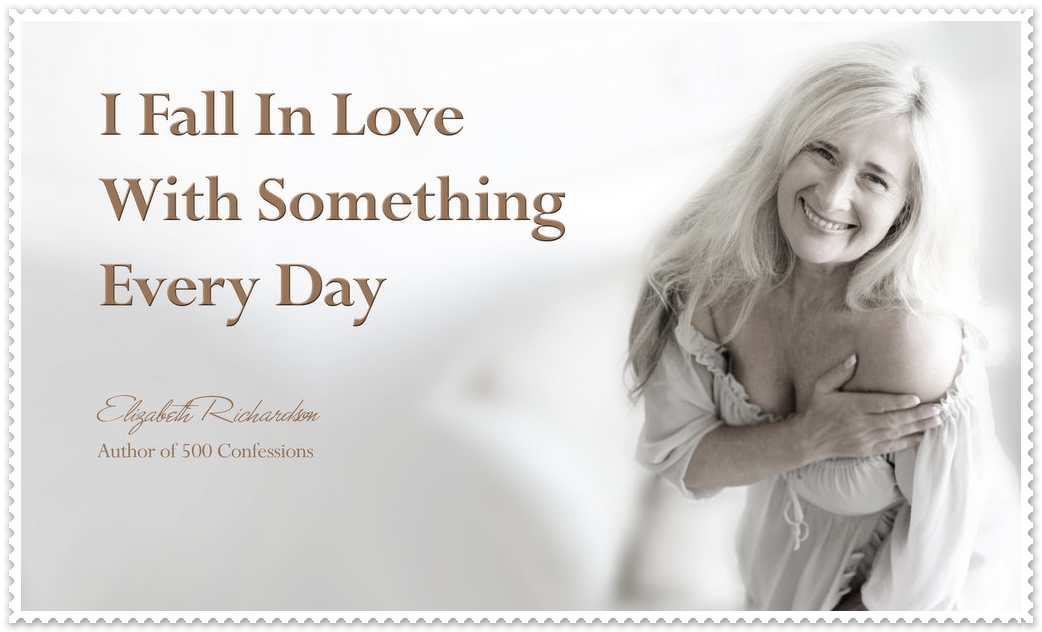 I Fall In Love With Something Every Day