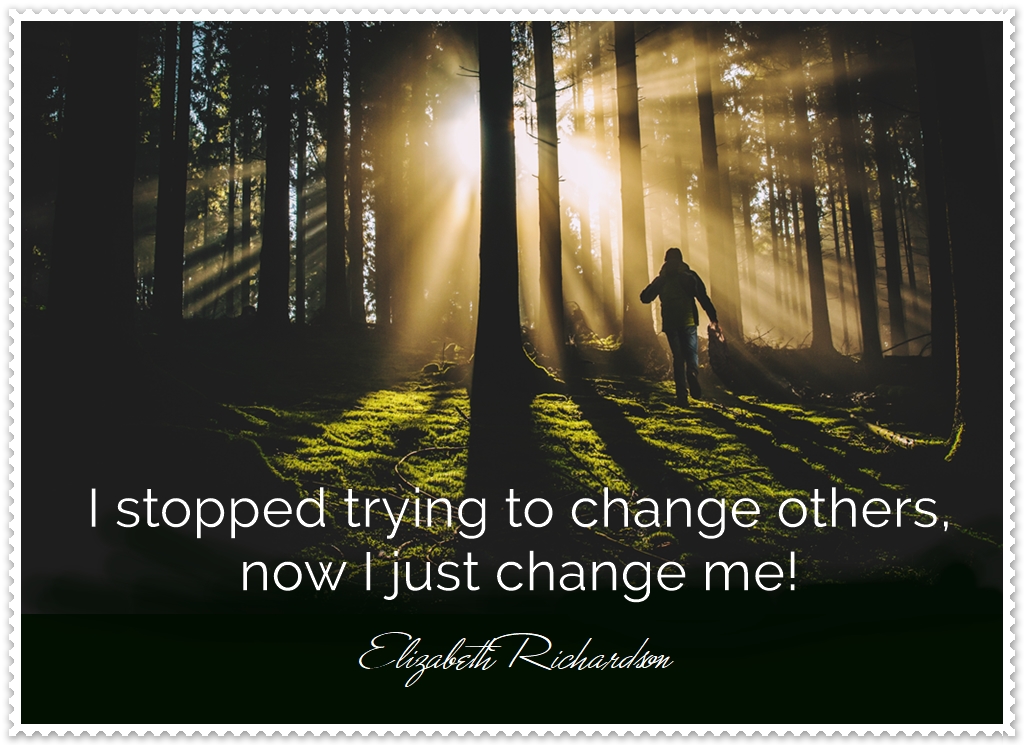 I Gave Up Trying To Change Others