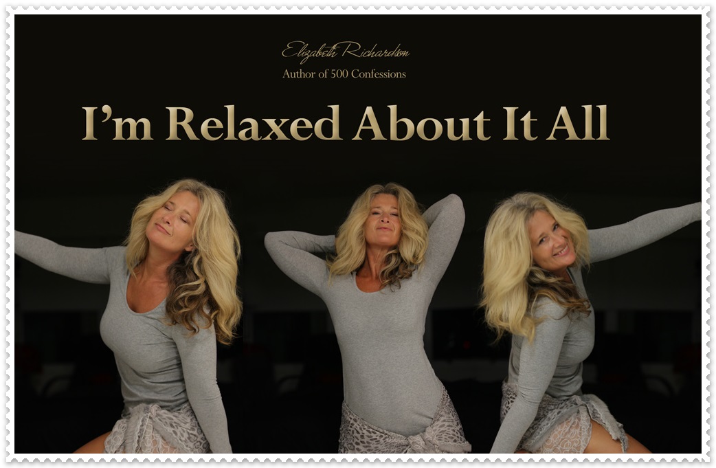 I’m Relaxed About It All