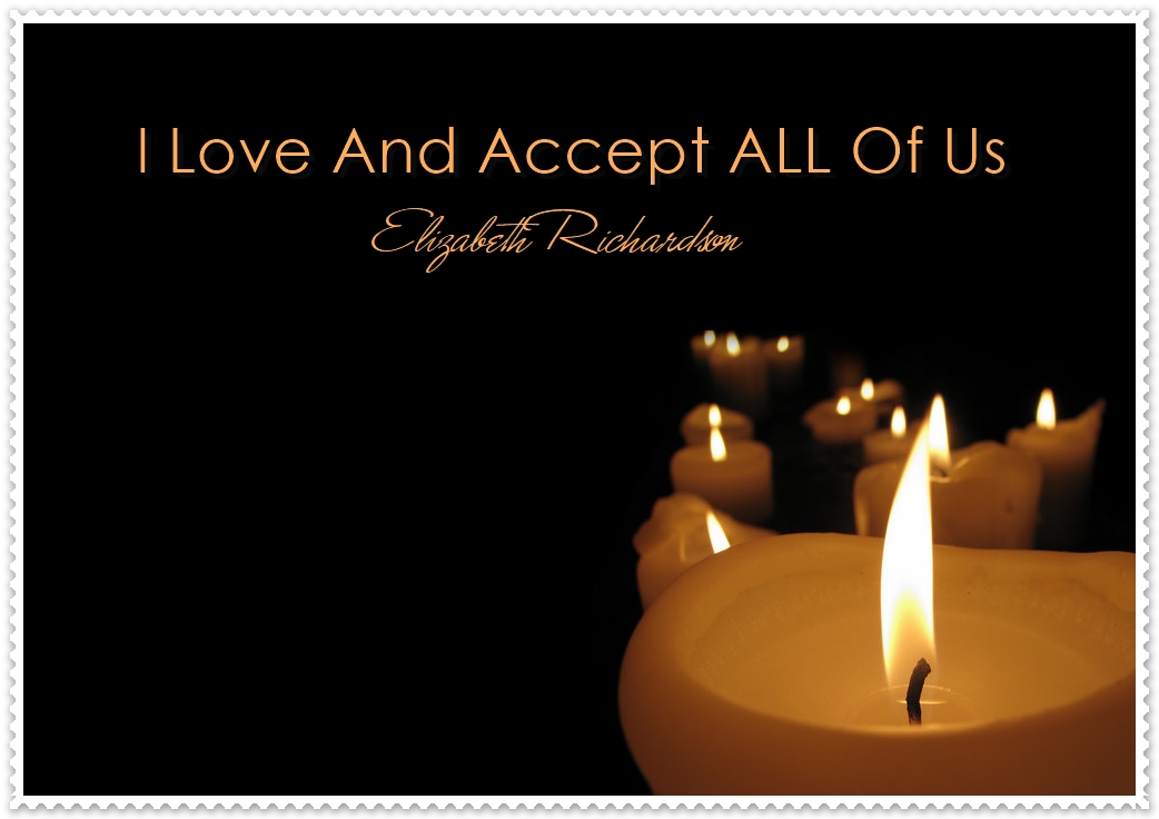 I Love And Accept ALL Of Us