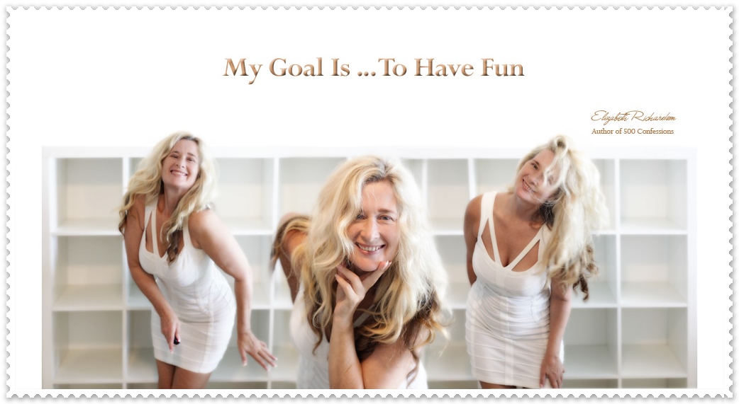 My Goal Is To Have Fun